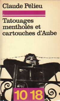 Tatouages mentholés et cartouches d'Aube - Claude Pélieu - Livre