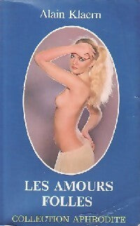 Les amours folles - Alain Klaern - Livre