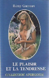 Le plaisir et la tendresse - Rémy Garroux - Livre