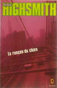 Livrenpoche : La rançon du chien - Patricia Highsmith - Livre