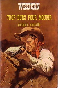 Livrenpoche : Trop durs pour mourir - Gordon D. Shirreffs - Livre