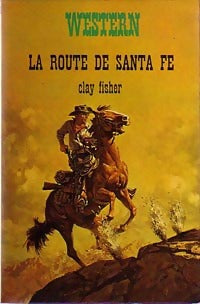 Livrenpoche : La route de Santa Fé - Clay Fisher - Livre