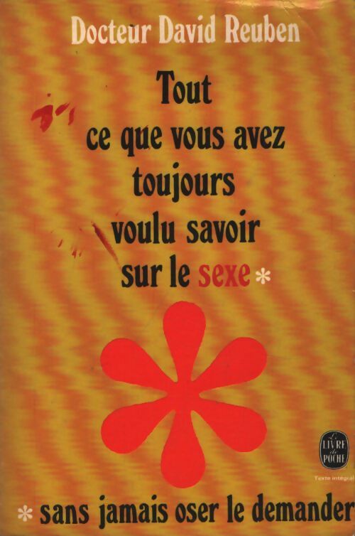 Tout ce que vous avez toujours voulu savoir sur le sexe sans jamais oser le demander - Dr David Reuben - Livre