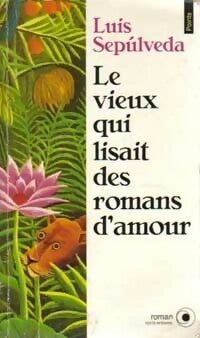 Livrenpoche : Le vieux qui lisait des romans d'amour - Luis Sepùlveda - Livre
