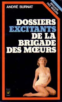 Livrenpoche : Dossiers excitants de la brigade des moeurs - André Burnat - Livre