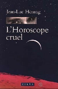 L'horoscope cruel - Jean-Luc Hennig - Livre