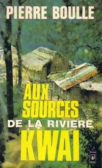 Livrenpoche : Aux sources de la rivière Kwaï - Pierre Boulle - Livre