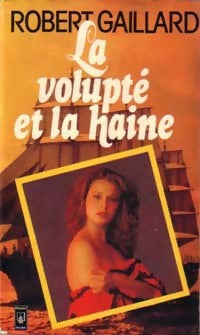 Livrenpoche : La volupté et la haine - Robert Gaillard - Livre