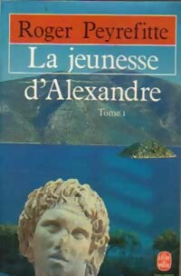 La jeunesse d'Alexandre Tome I - Roger Peyrefitte -  Le Livre de Poche - Livre