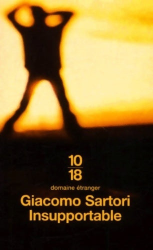 Insupportable - Giacomo Sartori -  10-18 - Livre