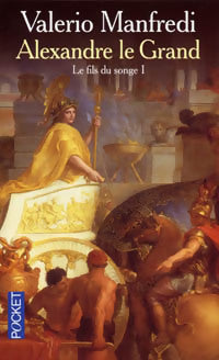Livrenpoche : Alexandre le Grand Tome I : Le fils du songe - Valerio Massimo Manfredi - Livre