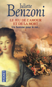 Livrenpoche : Le jeu de l'amour et de la mort Tome I : Un homme pour le roi - Juliette Benzoni - Livre