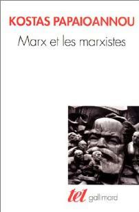 Livrenpoche : Marx et les marxistes - Kostas Papaioannou - Livre