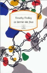 Livrenpoche : Le dernier des fous - Timothy Findley - Livre