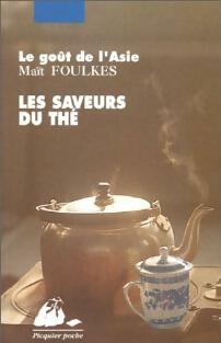 Les saveurs du thé - Maït Foulkes -  Picquier Poche - Livre