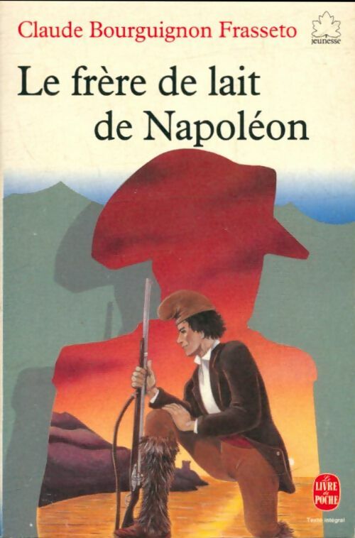 Livrenpoche : Le frère de lait de Napoléon - Frasseto C. Bourguignon - Livre