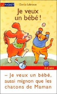 Livrenpoche : Je veux un bébé ! - Darcia Labrosse - Livre