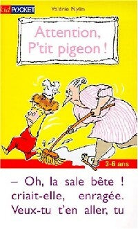 Livrenpoche : Attention, P'tit pigeon ! - Valérie Nylin - Livre