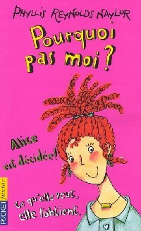 Livrenpoche : Pourquoi pas moi ? (Alice prête à tout) - Phyllis Reynolds Naylor - Livre