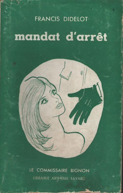 Mandat d'arrêt - Francis Didelot - Livre