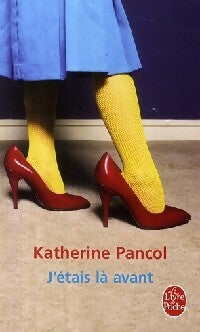 Livrenpoche : J'étais là avant - Katherine Pancol - Livre
