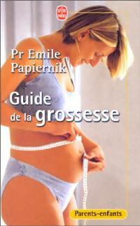 Livrenpoche : Guide de la grossesse - Pr Emile Papiernik - Livre