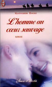 Livrenpoche : L'homme au coeur sauvage - Kathleen Eagle - Livre