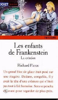 Livrenpoche : Les enfants de Frankenstein Tome I : La création - Richard Pierce - Livre