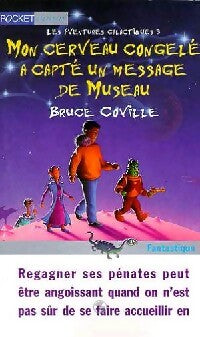 Livrenpoche : Les aventures galactiques Tome III : Mon cerveau congelé a capté un message de Museau - Bruce Coville - Livre