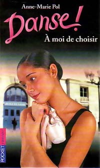Livrenpoche : Danse ! Tome II : A moi de choisir - Anne-Marie Pol - Livre