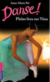Danse ! Tome VI : Pleins feux sur Nina - Anne-Marie Pol -  Pocket jeunesse - Livre