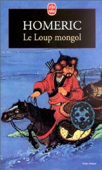 Le loup mongol - Homéric -  Le Livre de Poche - Livre