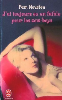 J'ai toujours eu un faible pour les cow-boys - Pam Houston -  Le Livre de Poche - Livre