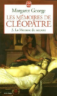 Livrenpoche : Les mémoires de Cléopâtre Tome III : La morsure du serpent - Margaret George - Livre
