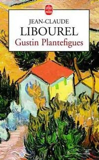 Livrenpoche : Gustin Plantefigues - Jean-Claude Libourel - Livre