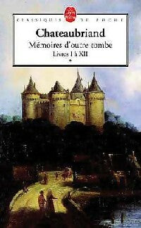 Mémoires d'Outre-Tombe Tome I - François René Chateaubriand -  Le Livre de Poche - Livre