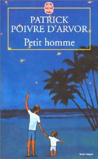 Petit homme - Patrick Poivre d'Arvor -  Le Livre de Poche - Livre