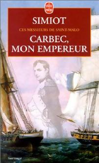 Livrenpoche : Ces messieurs de Saint-Malo : Carbec, mon empereur - Bernard Simiot - Livre