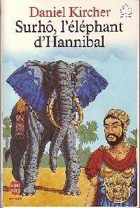 Livrenpoche : Surhô, l'éléphant d'Hannibal - Daniel Kircher - Livre