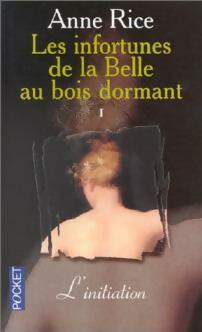 Livrenpoche : Les infortunes de la belle au bois dormant Tome I : L'initiation - Anne Rice - Livre
