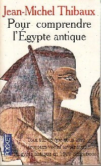 Livrenpoche : Pour comprendre l'Egypte antique - Jean-Michel Thibaux - Livre