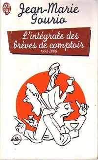 L'intégrale des brèves de comptoir 1998/2000 - Jean-Marie Gourio -  J'ai Lu - Livre