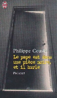 Livrenpoche : Le pape est dans une pièce noire, et il hurle - Philippe Cousin - Livre