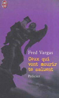 Livrenpoche : Ceux qui vont mourir te saluent - Fred Vargas - Livre