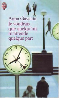 Livrenpoche : Je voudrais que quelqu'un m'attende quelque part - Anna Gavalda - Livre