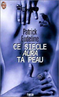 Livrenpoche : Ce siècle aura ta peau - Patrick Eudeline - Livre