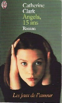 Livrenpoche : Angela, 15 ans Tome III : Les jeux de l'amour - Catherine Clark - Livre