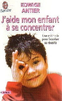 Livrenpoche : J'aide mon enfant à se concentrer - Edwige Antier - Livre