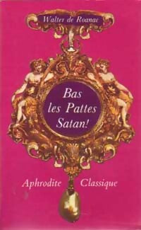 Bas les pattes Satan ! - Walter De Roanac - Livre