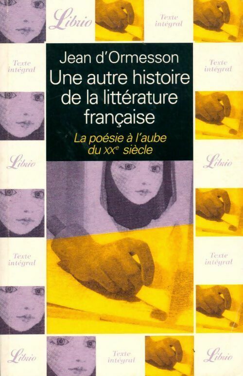 Livrenpoche : Une autre histoire de la littérature française Tome VIII : La poésie à l'aube du XXe siècle - Jean D'Ormesson - Livre